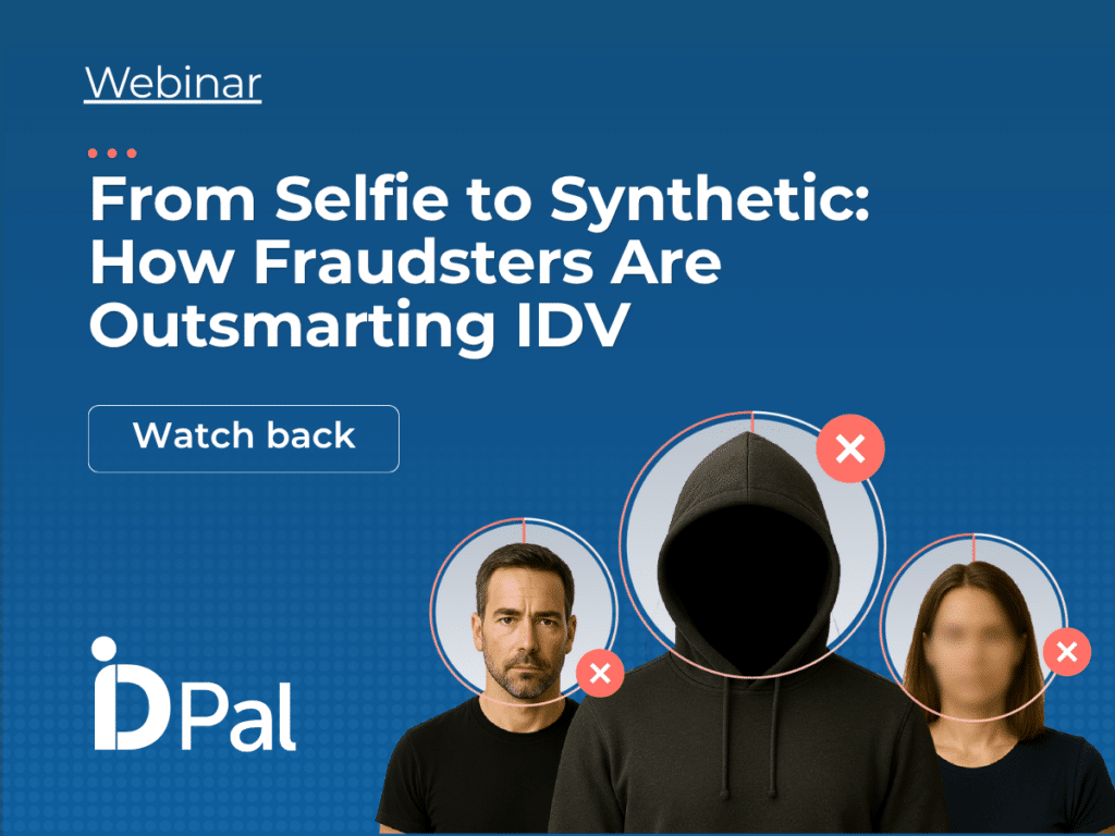 From selfie to synthetic: How fraudsters are outsmarting IDV
